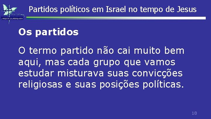 Partidos políticos em Israel no tempo de Jesus Os partidos O termo partido não