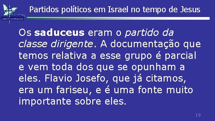 Partidos políticos em Israel no tempo de Jesus Os saduceus eram o partido da