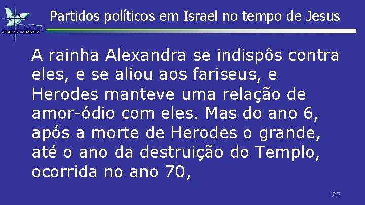 Partidos políticos em Israel no tempo de Jesus A rainha Alexandra se indispôs contra