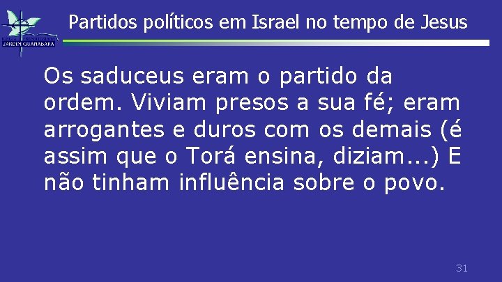 Partidos políticos em Israel no tempo de Jesus Os saduceus eram o partido da