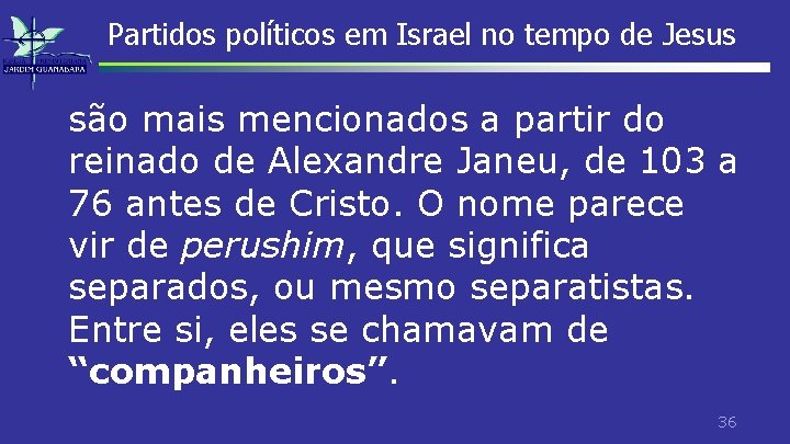 Partidos políticos em Israel no tempo de Jesus são mais mencionados a partir do