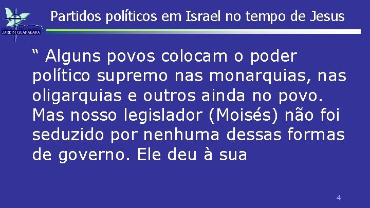 Partidos políticos em Israel no tempo de Jesus “ Alguns povos colocam o poder