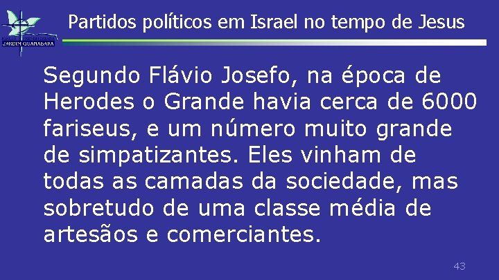 Partidos políticos em Israel no tempo de Jesus Segundo Flávio Josefo, na época de