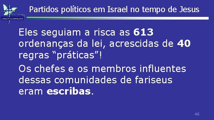 Partidos políticos em Israel no tempo de Jesus Eles seguiam a risca as 613