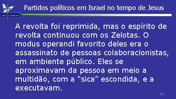 Partidos políticos em Israel no tempo de Jesus A revolta foi reprimida, mas o