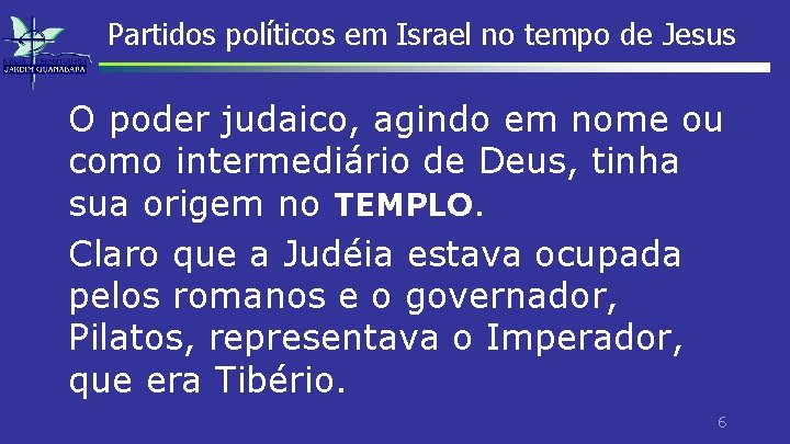 Partidos políticos em Israel no tempo de Jesus O poder judaico, agindo em nome