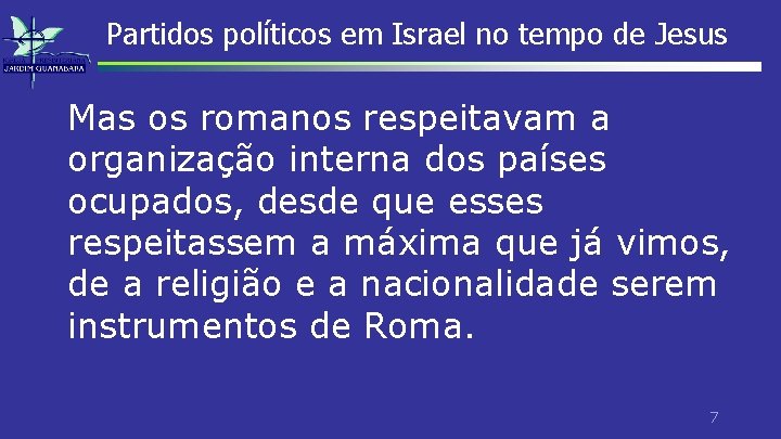 Partidos políticos em Israel no tempo de Jesus Mas os romanos respeitavam a organização