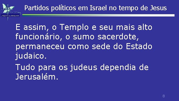 Partidos políticos em Israel no tempo de Jesus E assim, o Templo e seu