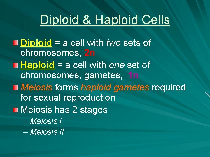 Diploid & Haploid Cells Diploid = a cell with two sets of chromosomes, 2 Diploid & Haploid Cells Diploid = a cell with two sets of chromosomes, 2