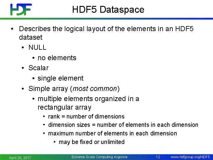 HDF 5 Dataspace • Describes the logical layout of the elements in an HDF