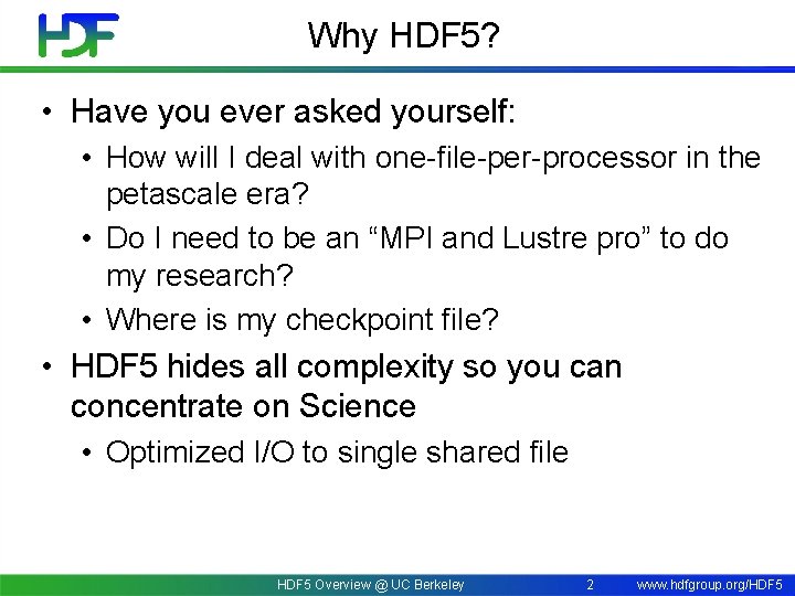 Why HDF 5? • Have you ever asked yourself: • How will I deal