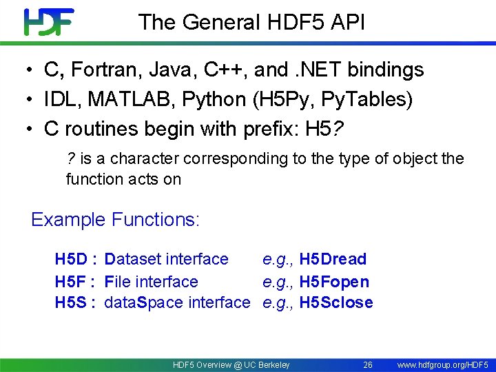 The General HDF 5 API • C, Fortran, Java, C++, and. NET bindings •