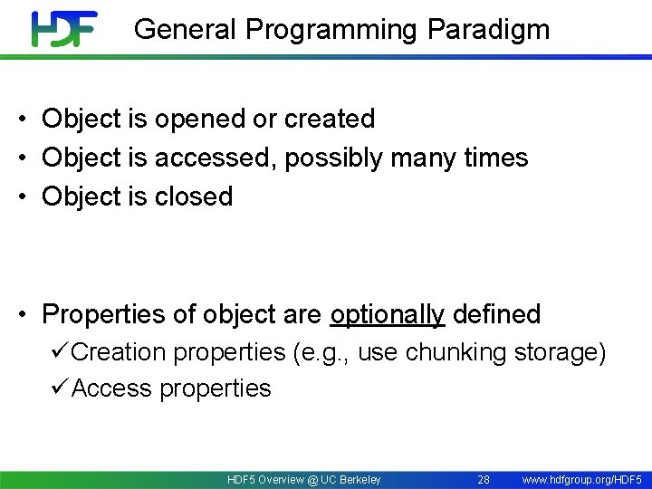 General Programming Paradigm • Object is opened or created • Object is accessed, possibly