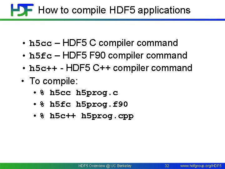 How to compile HDF 5 applications • h 5 cc – HDF 5 C