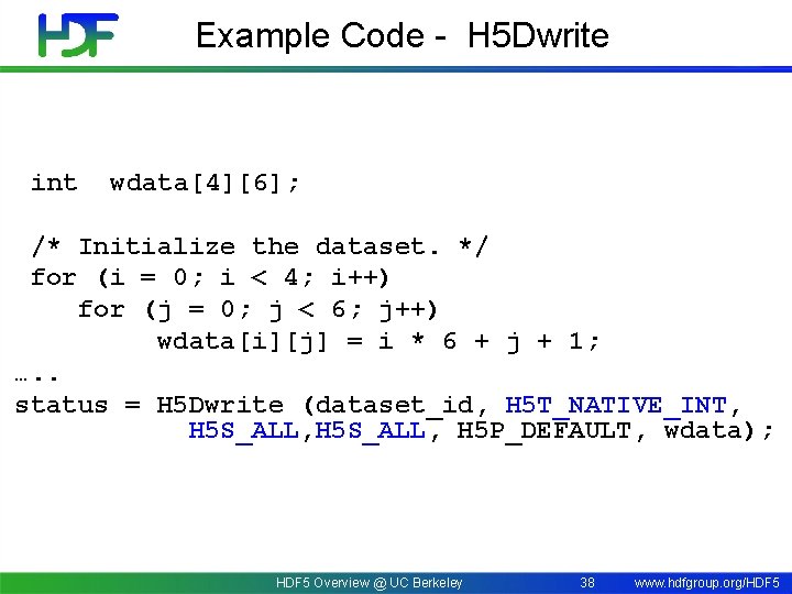 Example Code - H 5 Dwrite int wdata[4][6]; /* Initialize the dataset. */ for