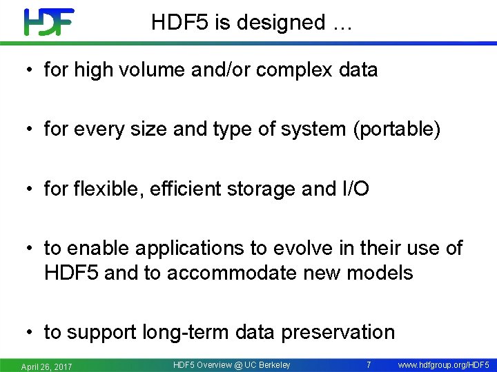 HDF 5 is designed … • for high volume and/or complex data • for