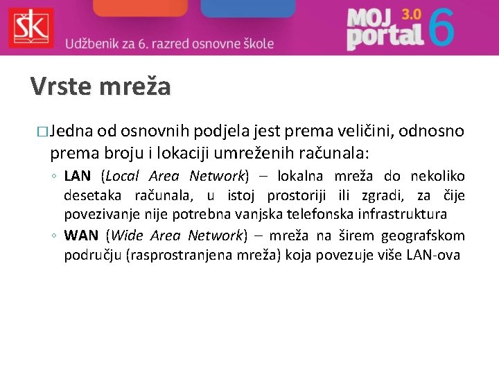 Vrste mreža � Jedna od osnovnih podjela jest prema veličini, odnosno prema broju i