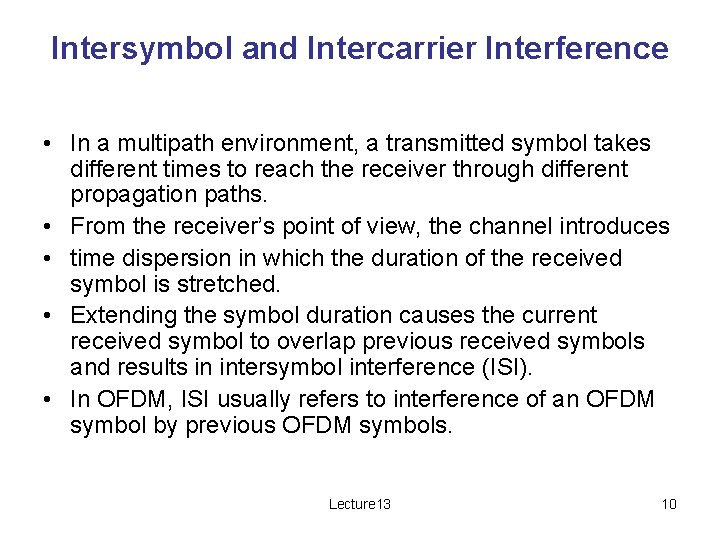 Intersymbol and Intercarrier Interference • In a multipath environment, a transmitted symbol takes different