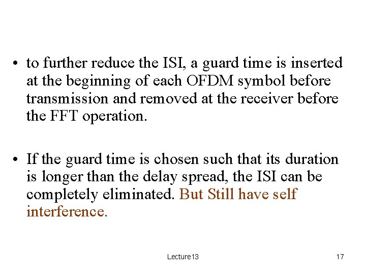  • to further reduce the ISI, a guard time is inserted at the