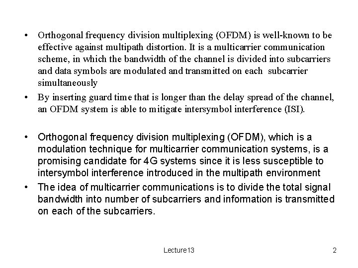  • Orthogonal frequency division multiplexing (OFDM) is well-known to be effective against multipath