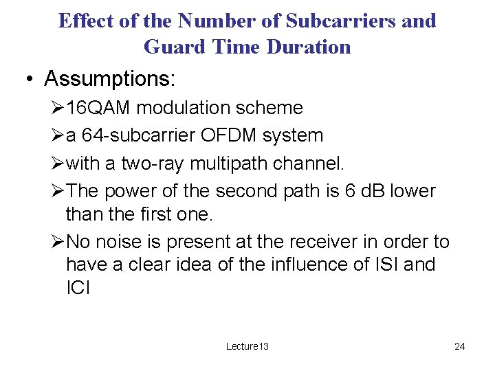 Effect of the Number of Subcarriers and Guard Time Duration • Assumptions: Ø 16