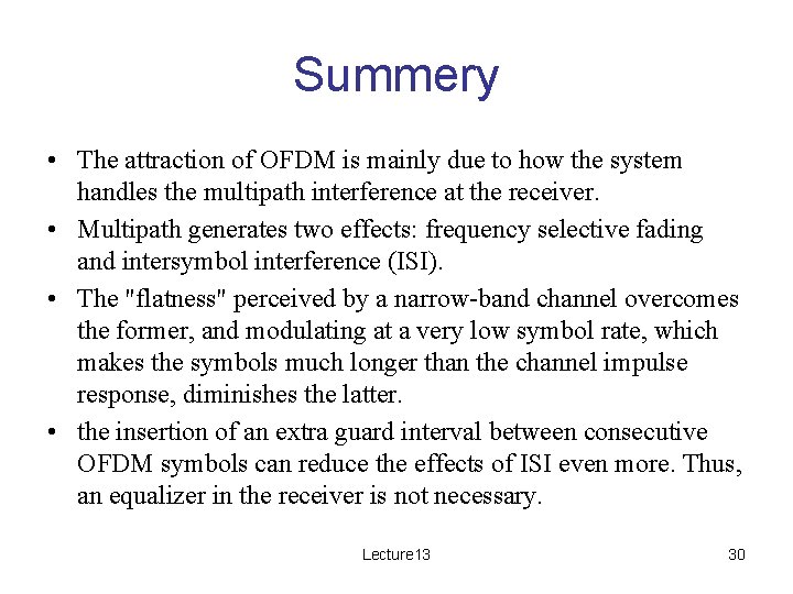 Summery • The attraction of OFDM is mainly due to how the system handles