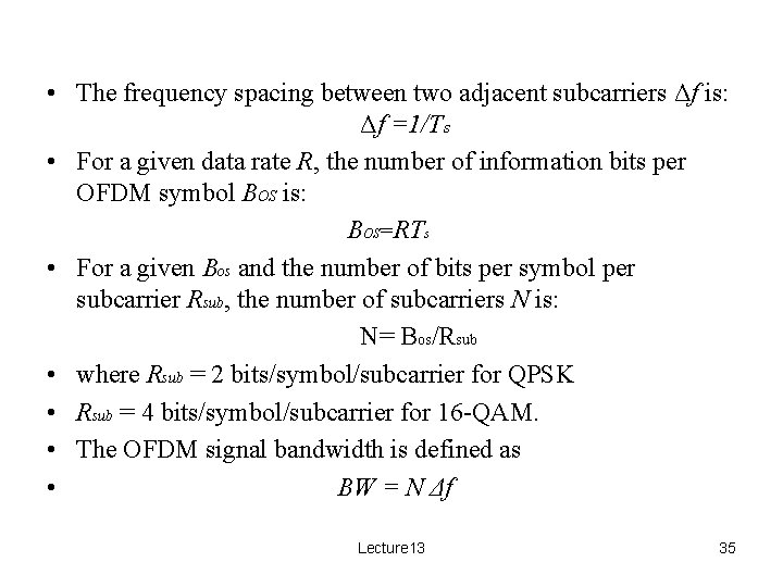  • The frequency spacing between two adjacent subcarriers Δf is: Δf =1/Ts •