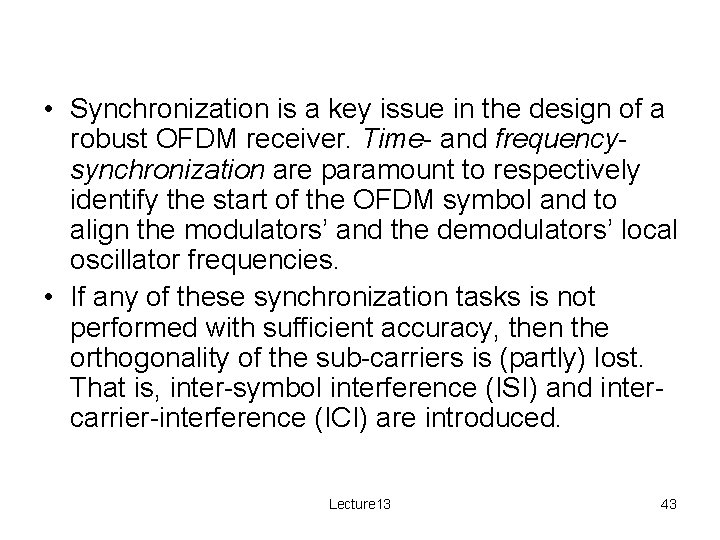  • Synchronization is a key issue in the design of a robust OFDM