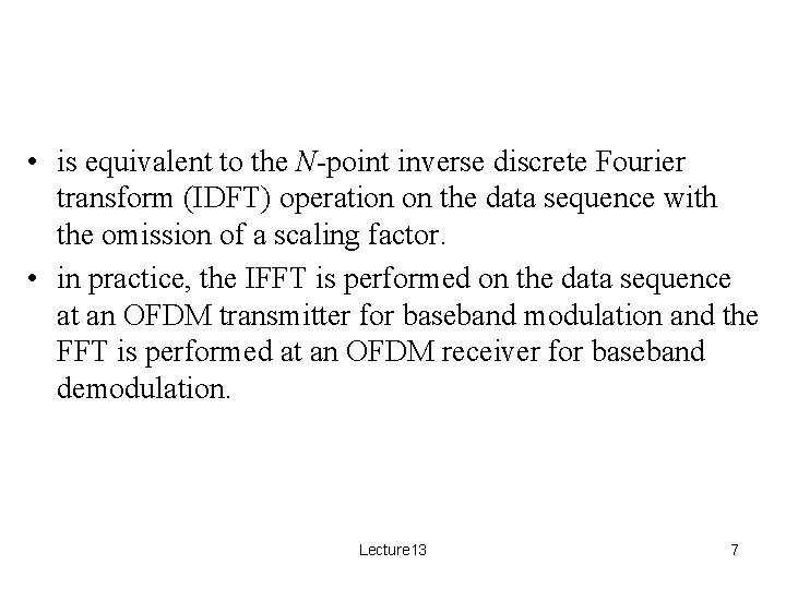  • is equivalent to the N-point inverse discrete Fourier transform (IDFT) operation on