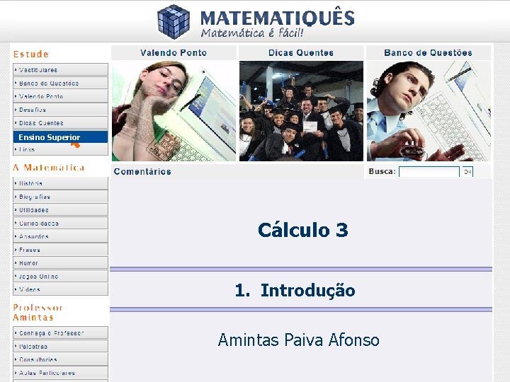 Ensino Superior Cálculo 3 1. Introdução Amintas Paiva Afonso 