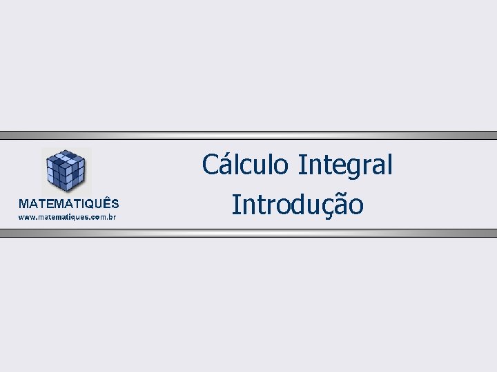Cálculo Integral Introdução 