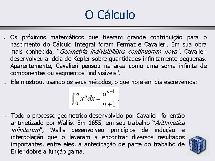 O Cálculo • • • Os próximos matemáticos que tiveram grande contribuição para o