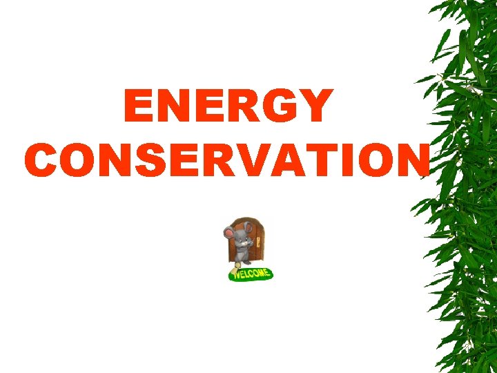 ENERGY CONSERVATION 