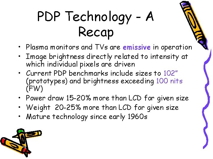 PDP Technology - A Recap • Plasma monitors and TVs are emissive in operation