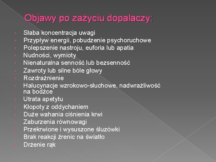 Objawy po zażyciu dopalaczy: • • • • Słaba koncentracja uwagi Przypływ energii, pobudzenie