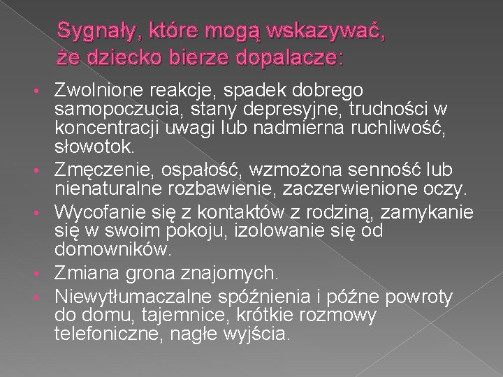 Sygnały, które mogą wskazywać, że dziecko bierze dopalacze: • • • Zwolnione reakcje, spadek