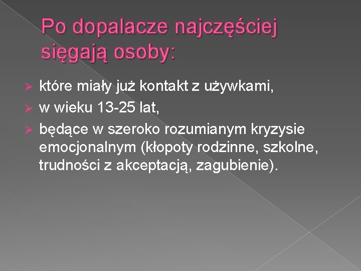 Po dopalacze najczęściej sięgają osoby: które miały już kontakt z używkami, Ø w wieku