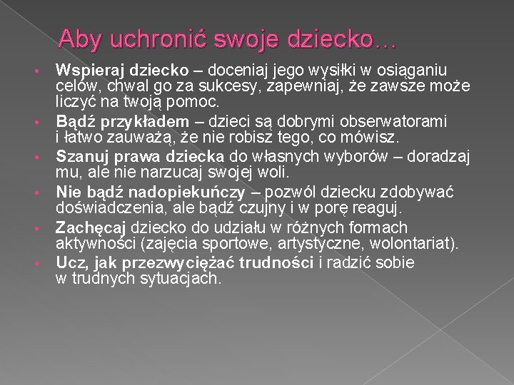 Aby uchronić swoje dziecko… • • • Wspieraj dziecko – doceniaj jego wysiłki w