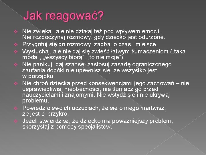 Jak reagować? v v v v Nie zwlekaj, ale nie działaj też pod wpływem