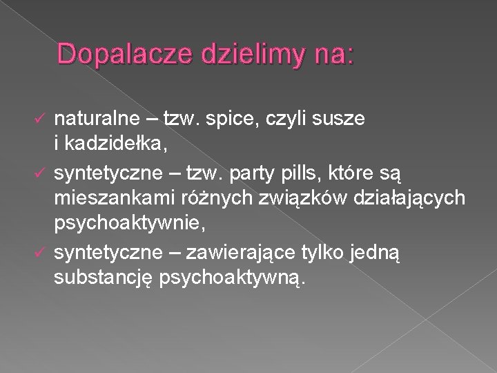 Dopalacze dzielimy na: naturalne – tzw. spice, czyli susze i kadzidełka, ü syntetyczne –