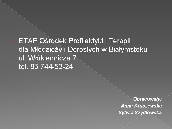  ETAP Ośrodek Profilaktyki i Terapii dla Młodzieży i Dorosłych w Białymstoku ul. Włókiennicza