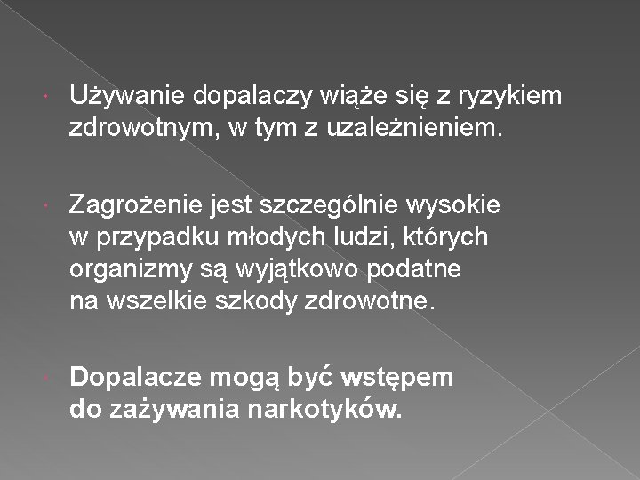  Używanie dopalaczy wiąże się z ryzykiem zdrowotnym, w tym z uzależnieniem. Zagrożenie jest