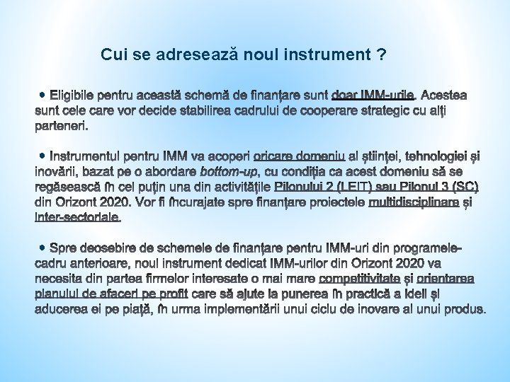 Cui se adresează noul instrument ? ● ● ● 