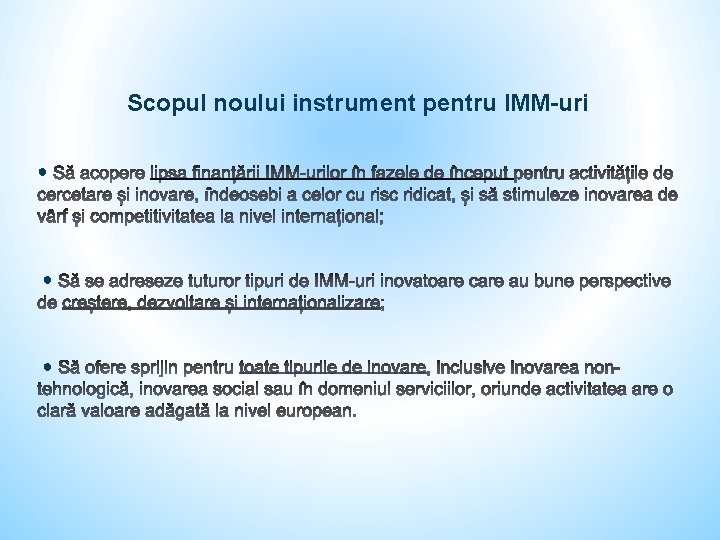 Scopul noului instrument pentru IMM-uri ● ● ● 