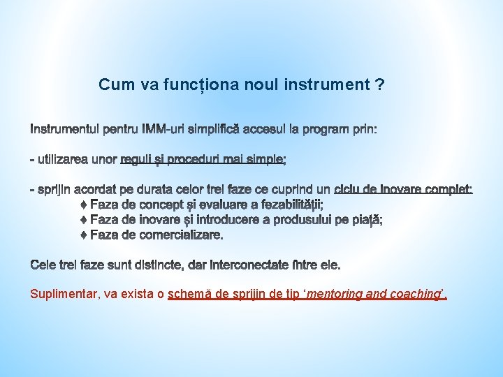 Cum va funcționa noul instrument ? Suplimentar, va exista o schemă de sprijin de
