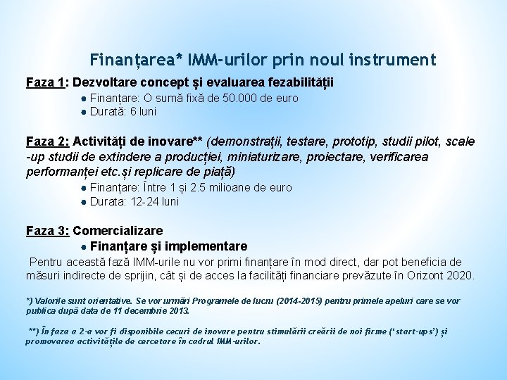 Finanțarea* IMM-urilor prin noul instrument Faza 1: Dezvoltare concept și evaluarea fezabilității ● Finanțare: