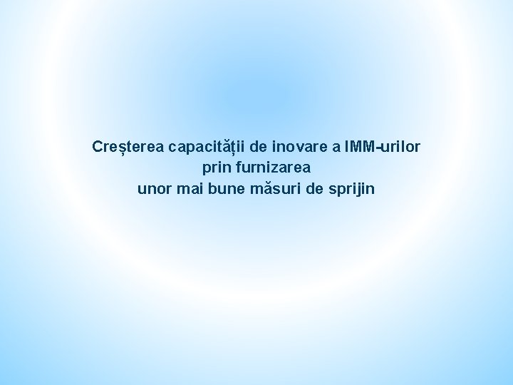 Creșterea capacității de inovare a IMM-urilor prin furnizarea unor mai bune măsuri de sprijin