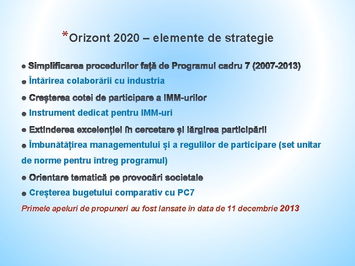 *Orizont 2020 – elemente de strategie Întărirea colaborării cu industria Instrument dedicat pentru IMM-uri
