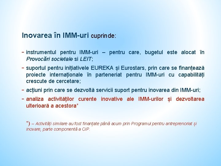 Inovarea în IMM-uri cuprinde: - instrumentul pentru IMM-uri – pentru care, bugetul este alocat