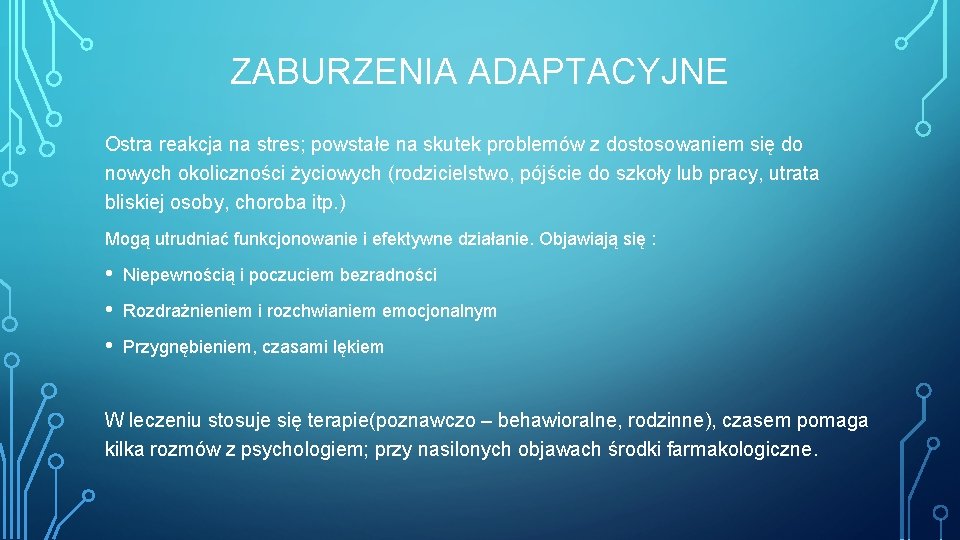 ZABURZENIA ADAPTACYJNE Ostra reakcja na stres; powstałe na skutek problemów z dostosowaniem się do